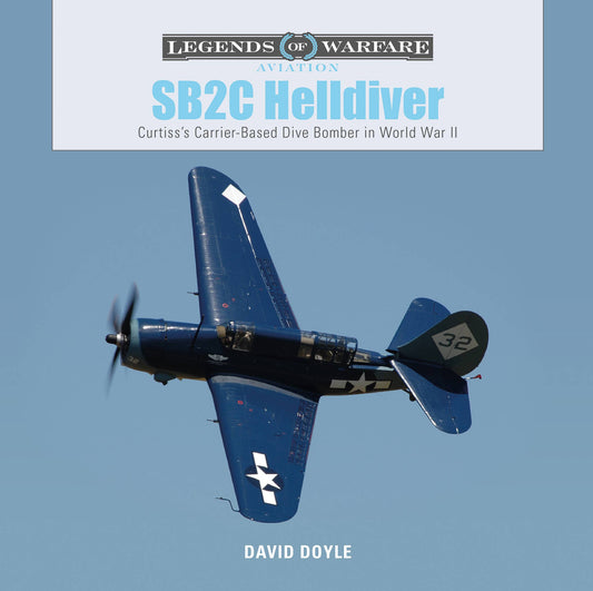 Schiffer Military - SB2C Helldiver: Curtiss's Carrier-Based Dive Bomber